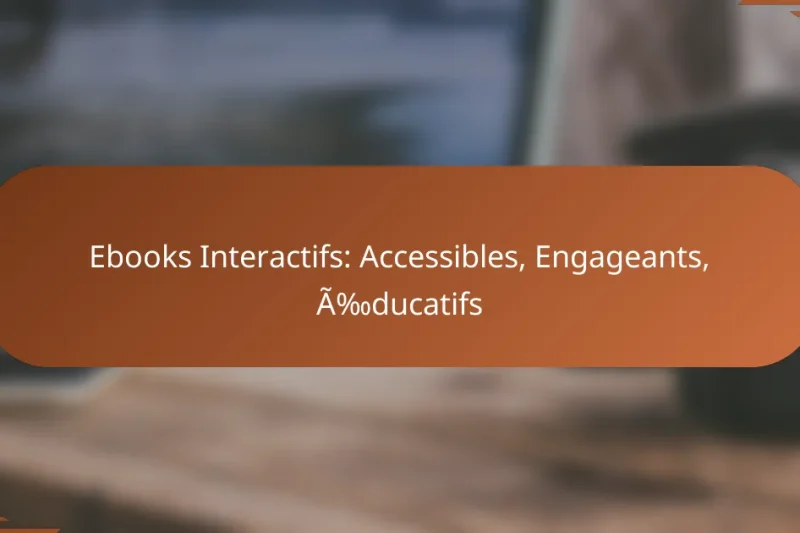 Ebooks Interactifs: Accessibles, Engageants, Éducatifs