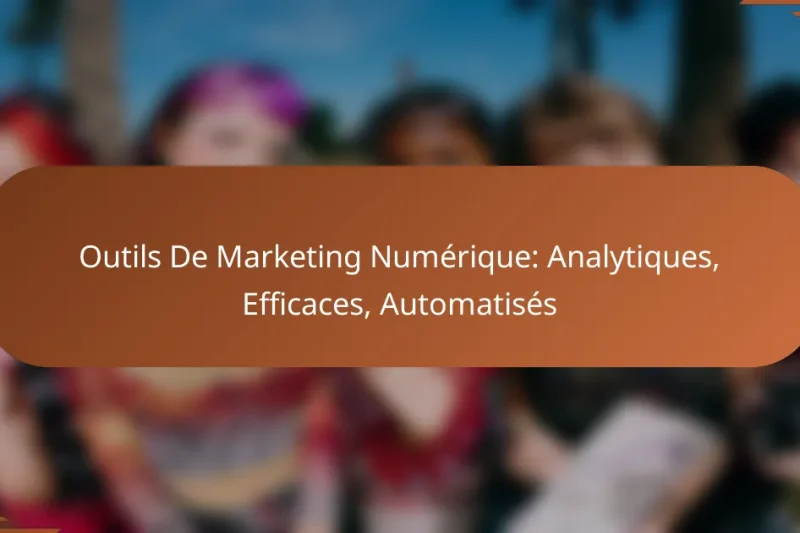 Outils De Marketing Numérique: Analytiques, Efficaces, Automatisés