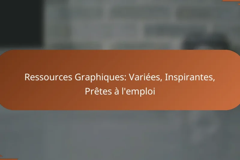 Ressources Graphiques: Variées, Inspirantes, Prêtes à l’emploi