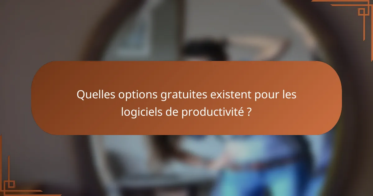Quelles options gratuites existent pour les logiciels de productivité ?