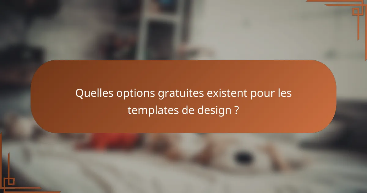 Quelles options gratuites existent pour les templates de design ?