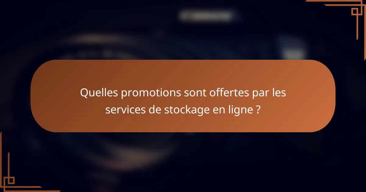 Quelles promotions sont offertes par les services de stockage en ligne ?