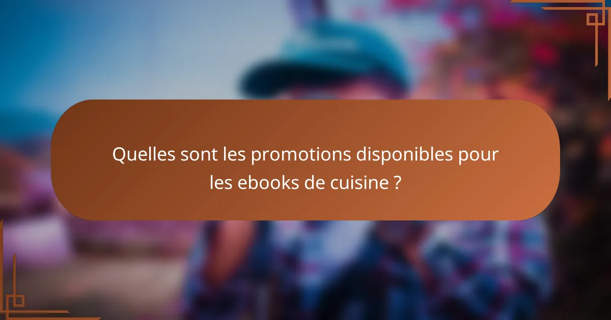 Quelles sont les promotions disponibles pour les ebooks de cuisine ?